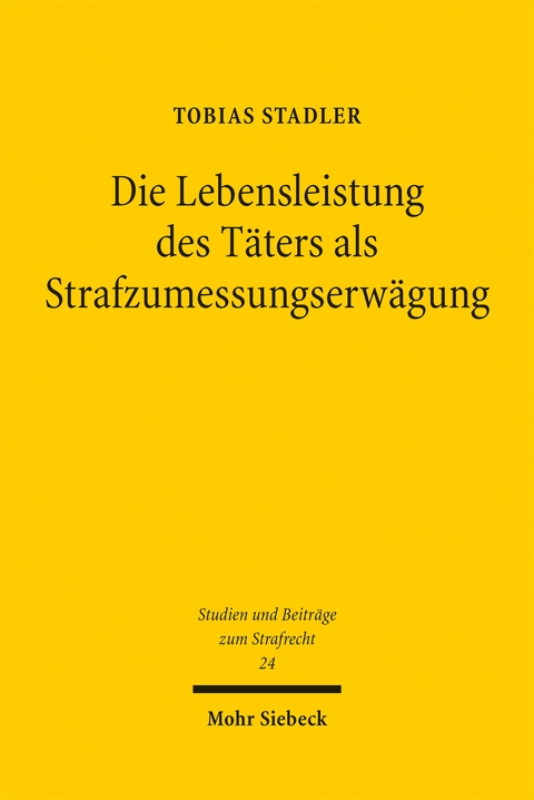 Die Lebensleistung des Täters als Strafzumessungserwägung - Tobias Stadler