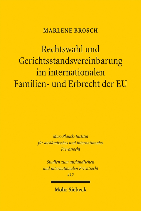 Rechtswahl und Gerichtsstandsvereinbarung im internationalen Familien- und Erbrecht der EU - Marlene Brosch
