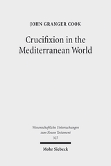 Crucifixion in the Mediterranean World - Cook, John Granger