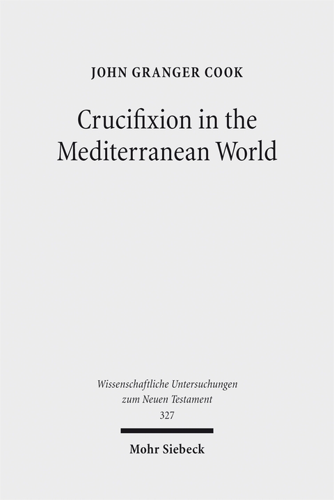 Crucifixion in the Mediterranean World - John Granger Cook