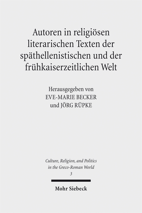 Autoren in religi&ouml;sen literarischen Texten der sp&auml;thellenistischen und der fr&uuml;hkaiserzeitlichen Welt - 