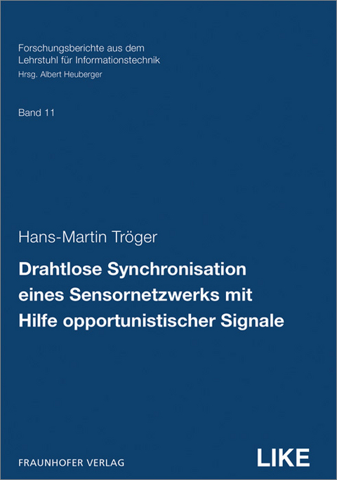 Drahtlose Synchronisation eines Sensornetzwerks mit Hilfe opportunistischer Signale - Hans-Martin Tr&ouml;ger