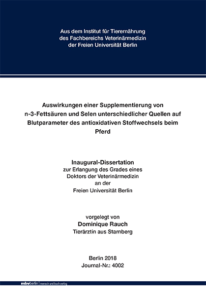 Auswirkungen einer Supplementierung von n-3-Fettsäuren und Selen unterschiedlicher Quellen auf Blutparameter des antioxidativen Stoffwechsels beim Pferd - Dominique Rauch
