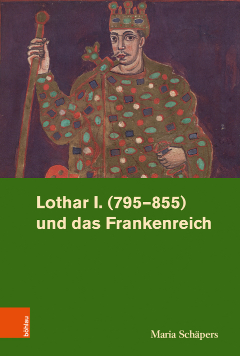 Lothar I. (795&ndash;855) und das Frankenreich - Maria Sch&auml;pers