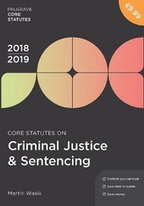 Core Statutes on Criminal Justice & Sentencing 2018-19 - Wasik, Martin
