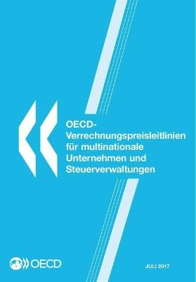 OECD-Verrechnungspreisleitlinien f&uuml;r multinationale Unternehmen und Steuerverwaltungen 2017 -  Oecd