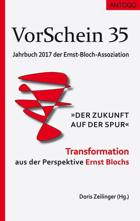 VorSchein 35 Jahrbuch 2017 der Ernst-Bloch-Assoziation - Stavros Arabatzis, Gerhard Armanski, Martin Blumentritt, Ulrich Brand, Judith Dellheim, Beat Dietschy, Dieter Klein, Martin Küpper, Horst Müller, Annette Schlemm, Volker Schneider, Doris Zeilinger, Rainer E. Zimmermann