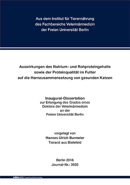 Auswirkungen des Natrium- und Rohproteingehalts sowie der Proteinqualit&auml;t im Futter auf die Harnzusammensetzung von gesunden Katzen - Hannes Ulrich Burmeier