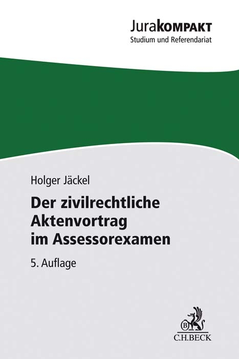 Der zivilrechtliche Aktenvortrag im Assessorexamen - Holger J&auml;ckel
