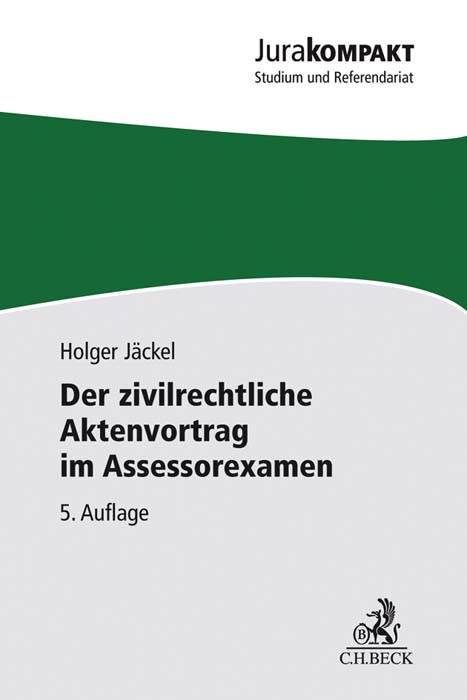 Der zivilrechtliche Aktenvortrag im Assessorexamen - Holger Jäckel