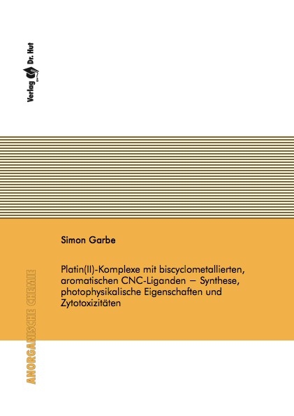 Platin(II)-Komplexe mit biscyclometallierten, aromatischen CNC-Liganden &minus; Synthese, photophysikalische Eigenschaften und Zytotoxizit&auml;ten - Simon Garbe