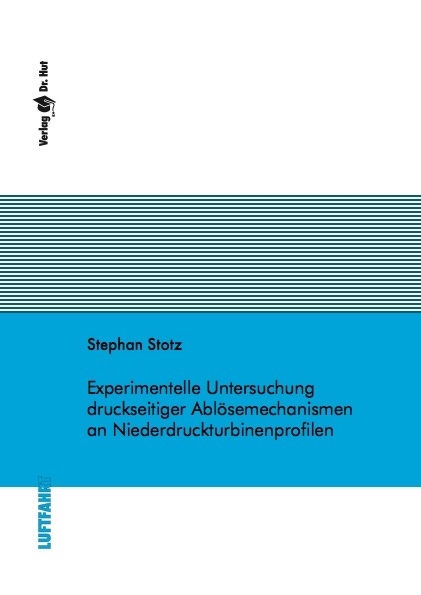 Experimentelle Untersuchung druckseitiger Ablösemechanismen an Niederdruckturbinenprofilen - Stephan Stotz