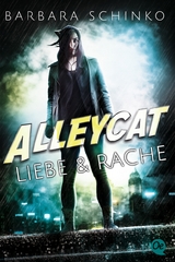 Alleycat 1. Liebe & Rache - Barbara Schinko
