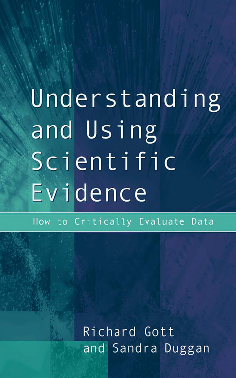 Understanding and Using Scientific Evidence - Richard Gott, Sandra Duggan