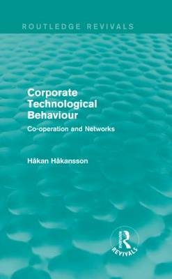 Corporate Technological Behaviour (Routledge Revivals) -  Hakan Hakansson