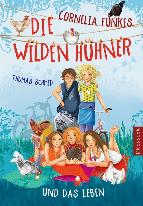 Die Wilden H&uuml;hner 6. Cornelia Funkes Die Wilden H&uuml;hner und das Leben - Thomas Schmid