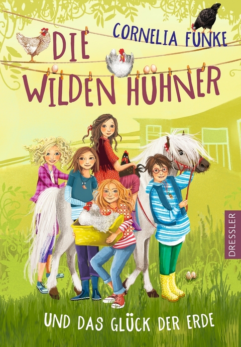 Die Wilden H&uuml;hner 4. Die Wilden H&uuml;hner und das Gl&uuml;ck der Erde - Cornelia Funke