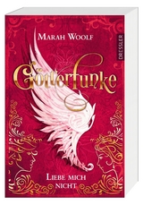 G&ouml;tterFunke 1. Liebe mich nicht - Marah Woolf