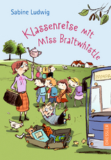 Miss Braitwhistle 5. Klassenreise mit Miss Braitwhistle - Sabine Ludwig