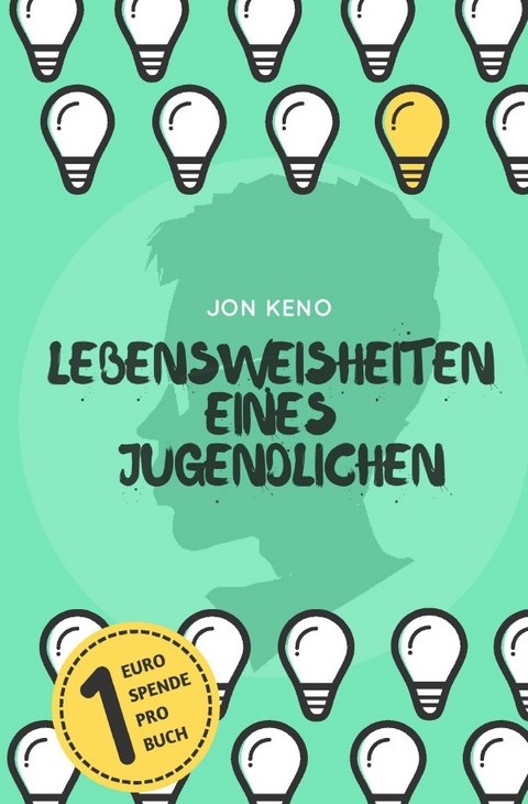 Lebensweisheiten eines Jugendlichen - Jon Keno