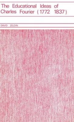 Educational Ideas of Charles Fourier 1772-1837 -  David Zeldin