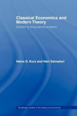 Classical Economics and Modern Theory -  Heinz D. Kurz,  Neri Salvadori