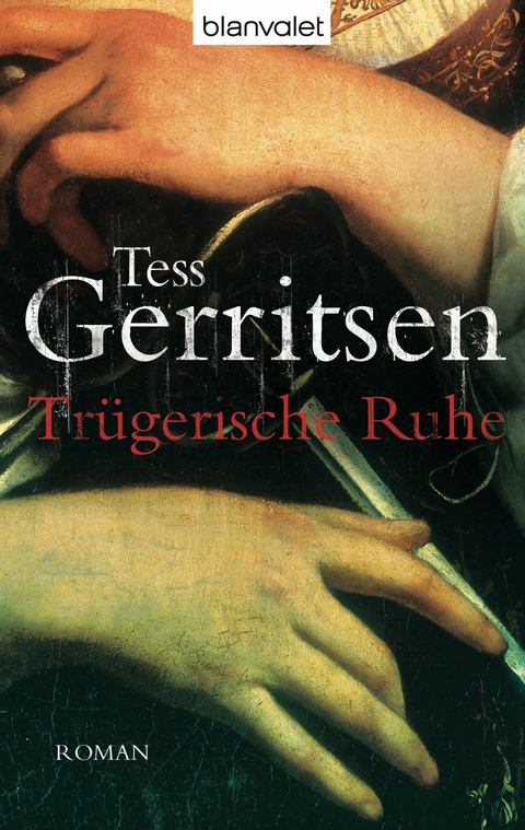 Tr&uuml;gerische Ruhe - Tess Gerritsen