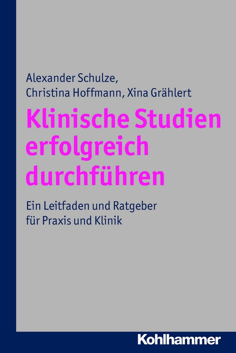 Klinische Studien erfolgreich durchf&uuml;hren - Xina Gr&auml;hlert, Alexander Schulze, Christina Hoffmann