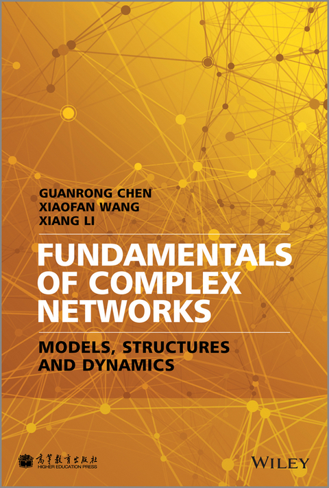 Fundamentals of Complex Networks -  Guanrong Chen,  Xiang Li,  Xiaofan Wang