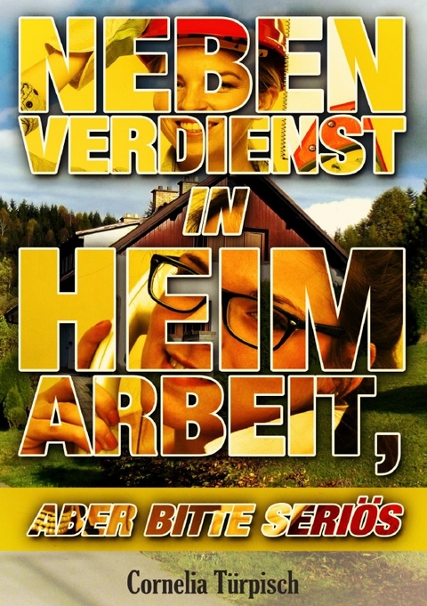 Nebenverdienst in Heimarbeit aber bitte seri&ouml;s - Cornelia T&uuml;rpisch