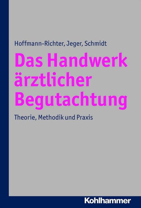 Das Handwerk &auml;rztlicher Begutachtung - J&ouml;rg Jeger, Holger Schmidt, Ulrike Hoffmann-Richter