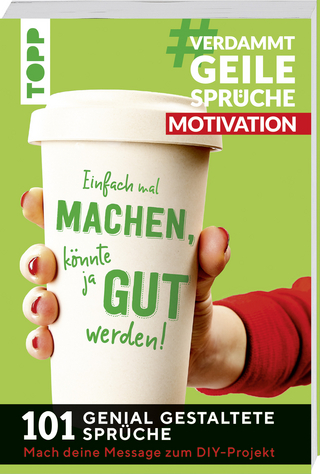 #VerdammtGeileSprüche MOTIVATION. Einfach mal machen, könnte ja gut werden...