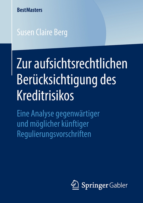 Zur aufsichtsrechtlichen Ber&uuml;cksichtigung des Kreditrisikos - Susen Claire Berg