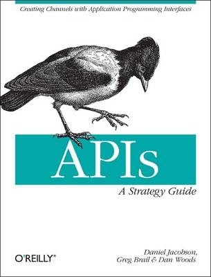 APIs: A Strategy Guide -  Greg Brail,  Daniel Jacobson,  Dan Woods