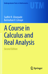 A Course in Calculus and Real Analysis - Ghorpade, Sudhir R.; Limaye, Balmohan V.