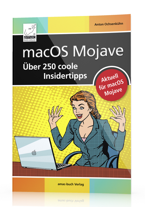 macOS Mojave &ndash; &Uuml;ber 250 coole Insidertipps - Anton Ochsenk&uuml;hn