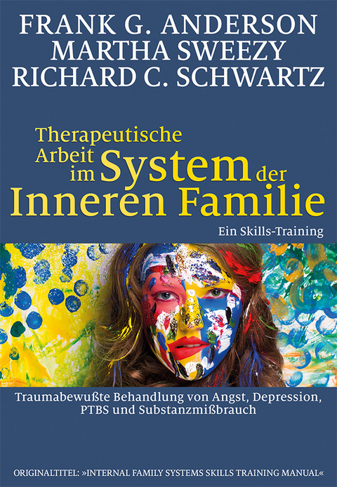 Therapeutische Arbeit im System der Inneren Familie - Frank G. Anderson, Martha Sweezy, Richard C. Schwartz