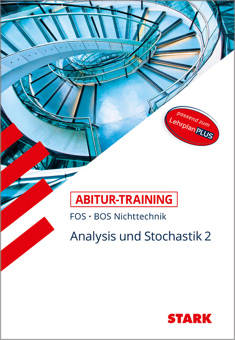 STARK Mathematik NT 12. Klasse - Abitur-Training FOS/BOS - Analysis/Stochastik 2 - Reinhard Schuberth