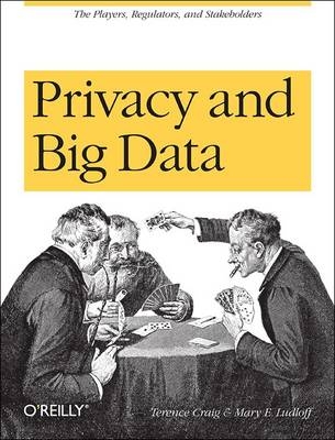 Privacy and Big Data -  Terence Craig,  Mary  E. Ludloff