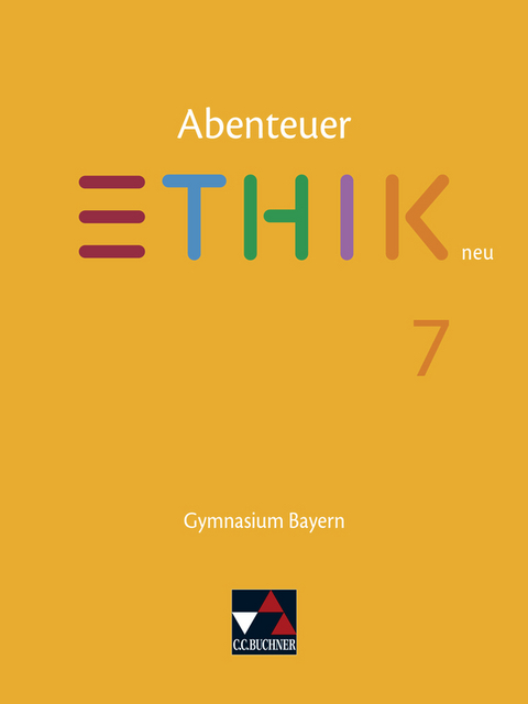 Abenteuer Ethik – Bayern / Abenteuer Ethik Bayern 7 - Ulla Braune, Stefanie Haas, Katharina Martin, Stefanie Pfister, René Torkler, Erik Margraf, Jörg Peters, Bernd Rolf
