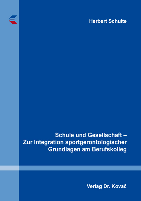Schule und Gesellschaft &ndash; Zur Integration sportgerontologischer Grundlagen am Berufskolleg - Herbert Schulte