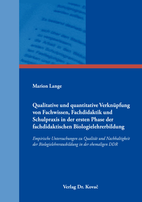 Qualitative und quantitative Verkn&uuml;pfung von Fachwissen, Fachdidaktik und Schulpraxis in der ersten Phase der fachdidaktischen Biologielehrerbildung - Marion Lange
