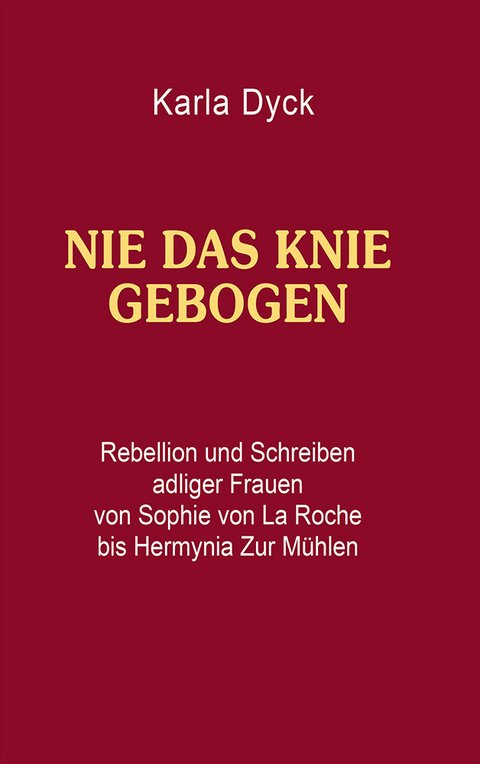 Nie das Knie gebogen - Karla Dyck