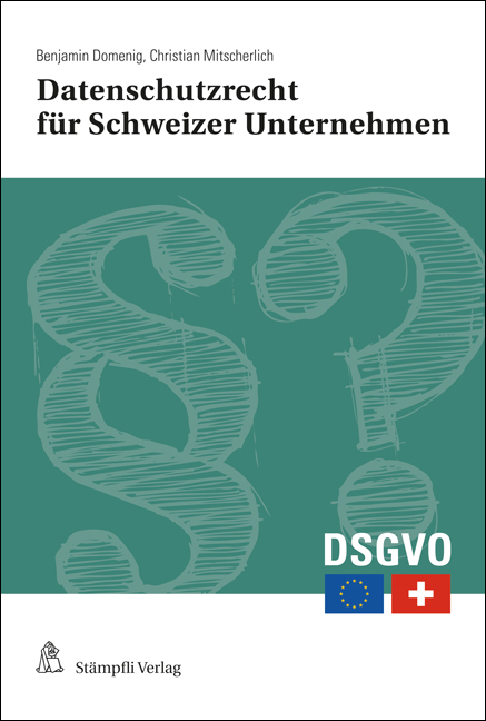 Datenschutzrecht für Schweizer Unternehmen - Benjamin Domenig, Christian Mitscherlich
