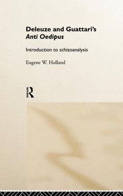 Deleuze and Guattari's Anti-Oedipus -  Eugene W. Holland