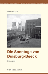 Die Sonntage von Duisburg-Beeck - Heiner Feldhoff