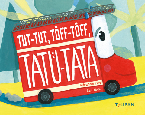 Tut-Tut, T&ouml;ff-T&ouml;ff, Tat&uuml;-Tata - Andrea Schomburg
