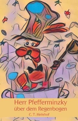 Herr Pfefferminzky über dem Regenbogen