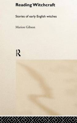 Reading Witchcraft -  Marion Gibson