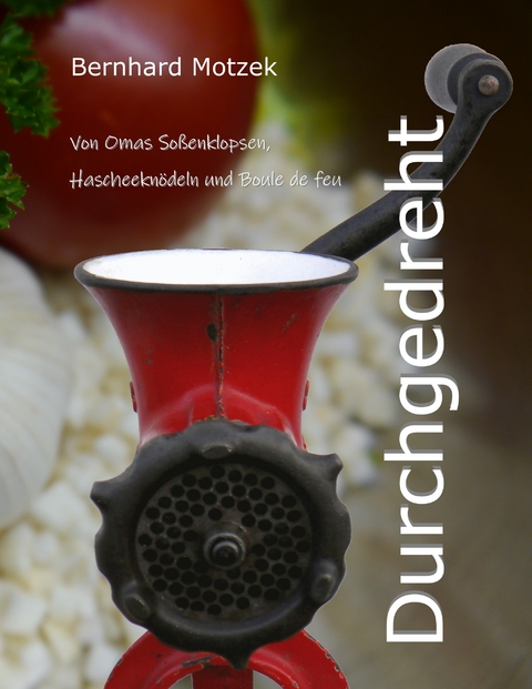 Durchgedreht - Bernhard Motzek